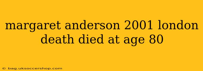 margaret anderson 2001 london death died at age 80
