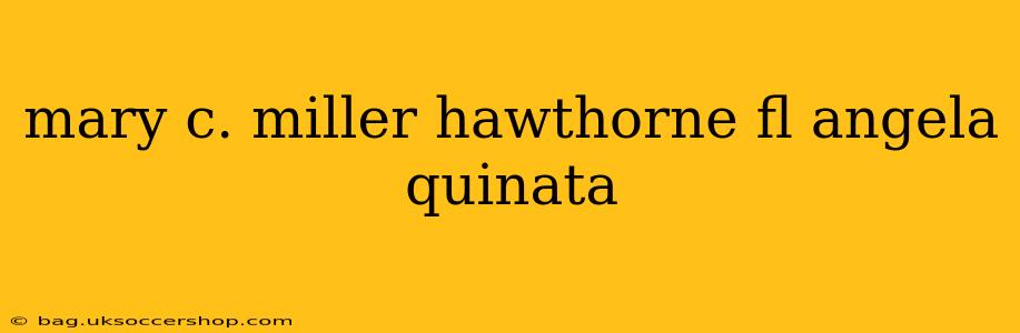 mary c. miller hawthorne fl angela quinata