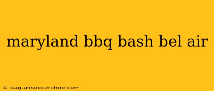 maryland bbq bash bel air