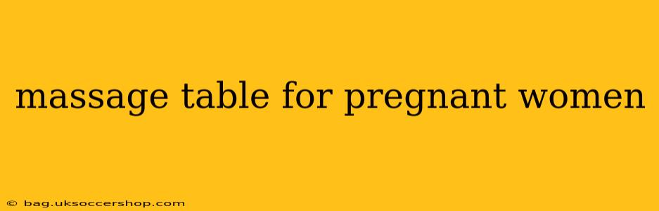 massage table for pregnant women