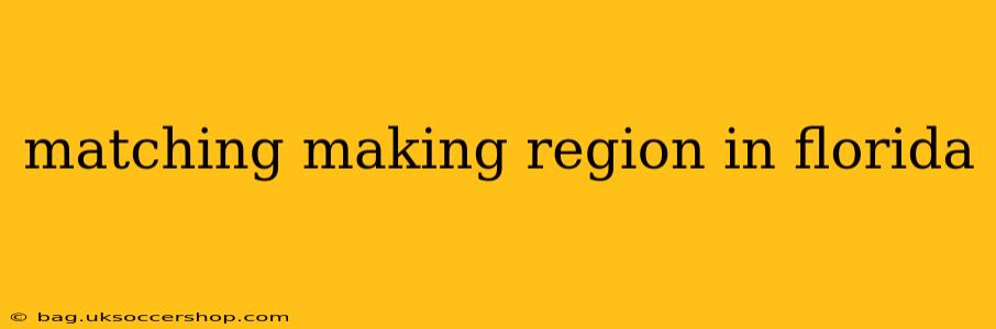 matching making region in florida
