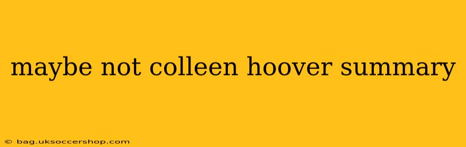 maybe not colleen hoover summary