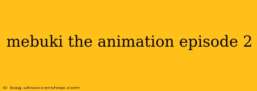 mebuki the animation episode 2