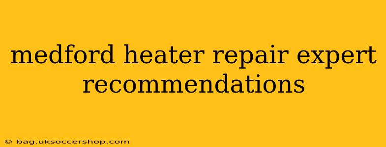 medford heater repair expert recommendations