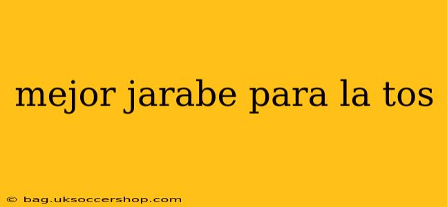 mejor jarabe para la tos