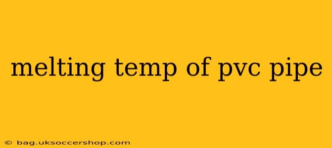 melting temp of pvc pipe