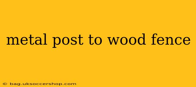 metal post to wood fence
