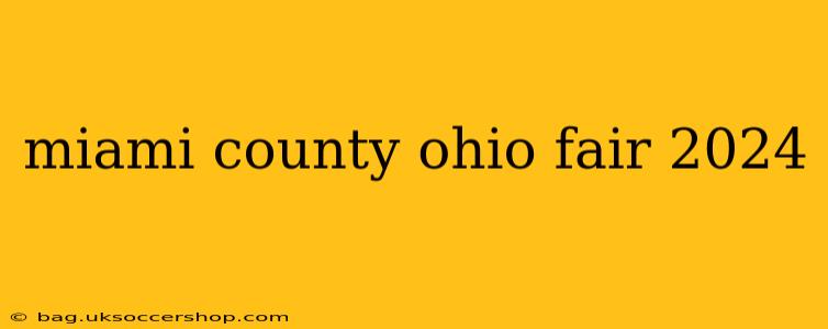miami county ohio fair 2024