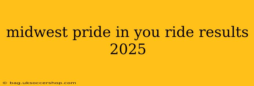 midwest pride in you ride results 2025