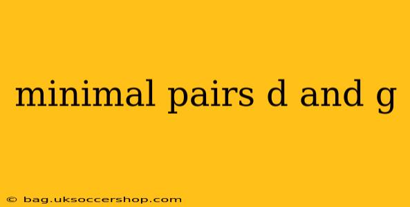 minimal pairs d and g