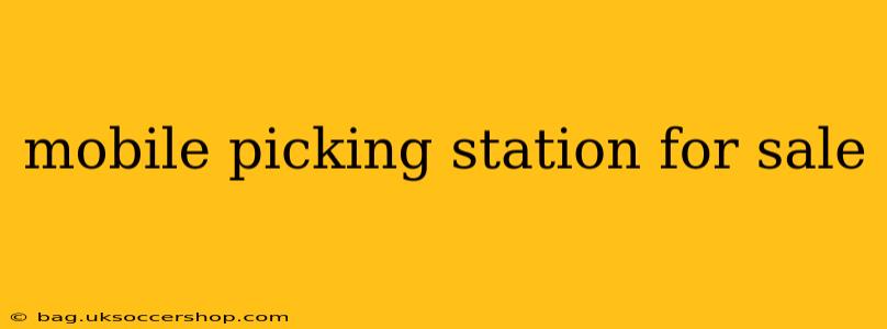 mobile picking station for sale