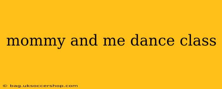 mommy and me dance class