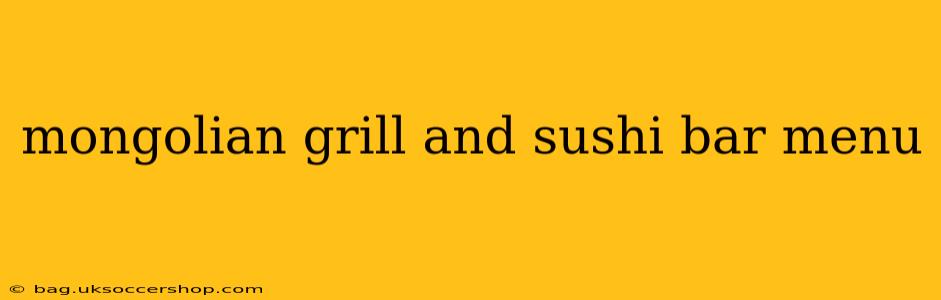 mongolian grill and sushi bar menu