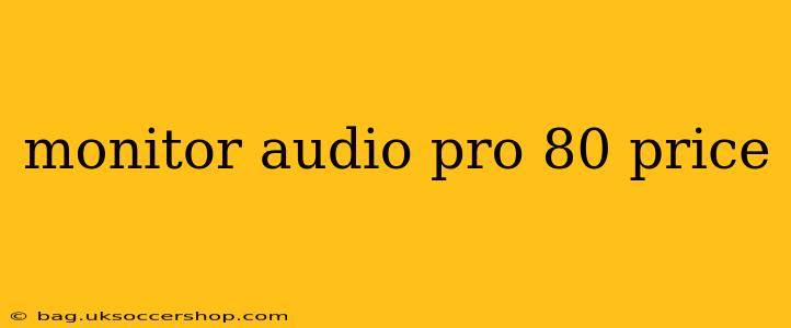 monitor audio pro 80 price
