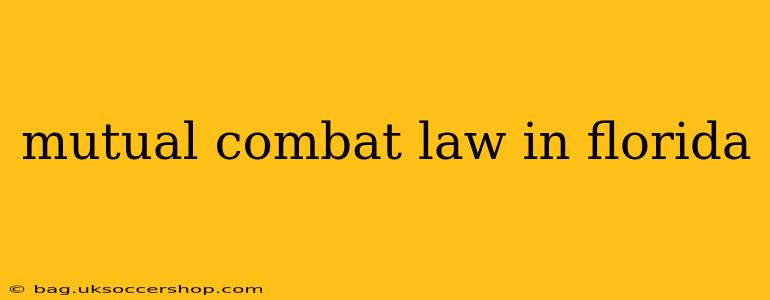 mutual combat law in florida