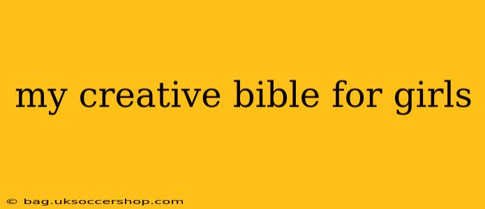 my creative bible for girls