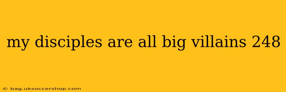 my disciples are all big villains 248 my disciples are all big villains 248
