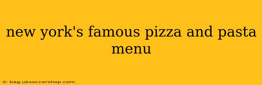 new york's famous pizza and pasta menu