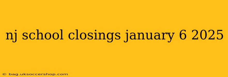 nj school closings january 6 2025