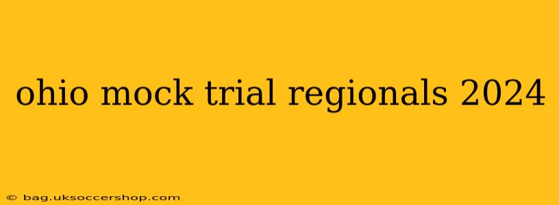 ohio mock trial regionals 2024
