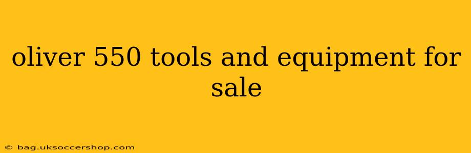 oliver 550 tools and equipment for sale
