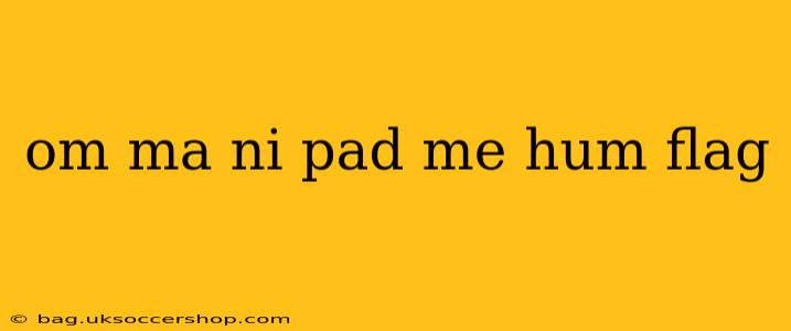 om ma ni pad me hum flag