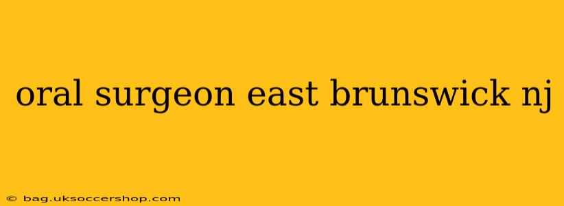 oral surgeon east brunswick nj