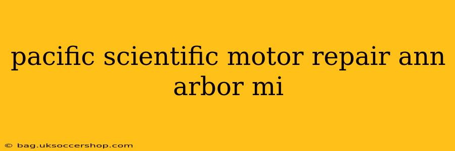 pacific scientific motor repair ann arbor mi