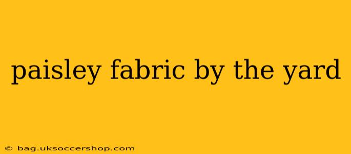 paisley fabric by the yard