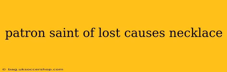 patron saint of lost causes necklace