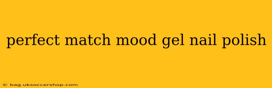 perfect match mood gel nail polish