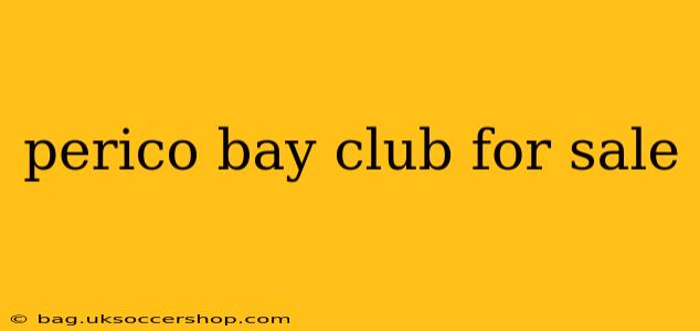 perico bay club for sale
