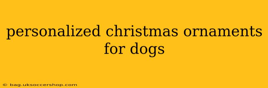 personalized christmas ornaments for dogs