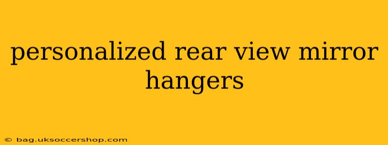 personalized rear view mirror hangers
