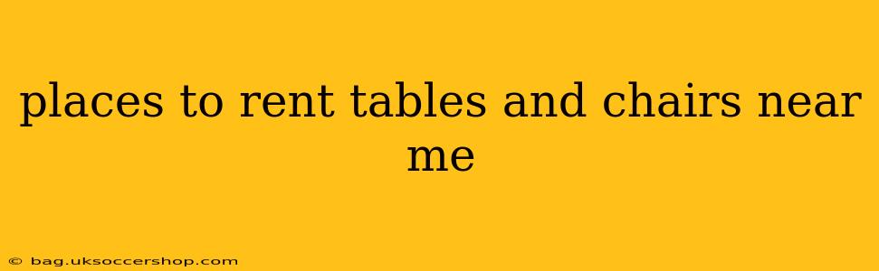places to rent tables and chairs near me