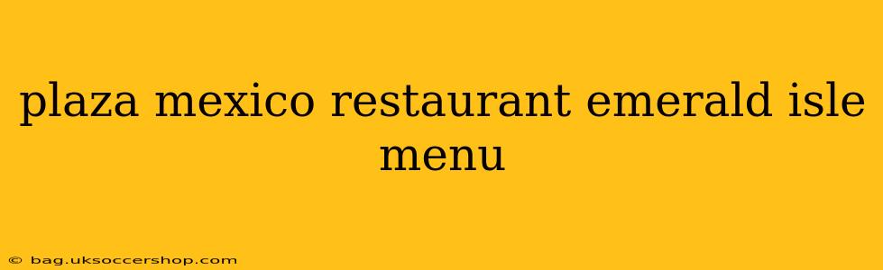 plaza mexico restaurant emerald isle menu