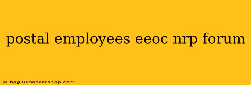 postal employees eeoc nrp forum