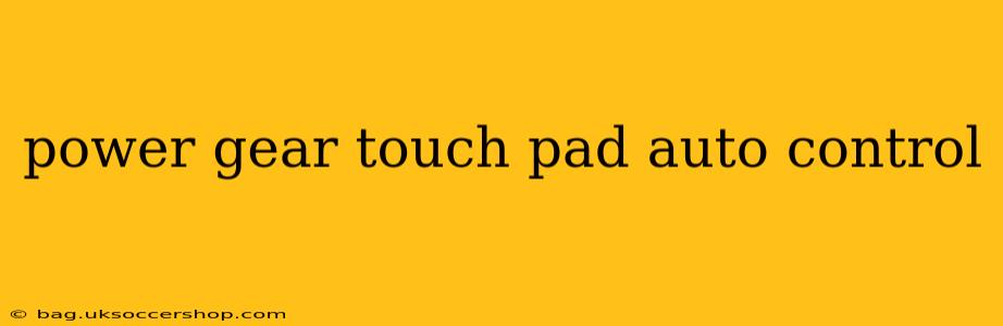 power gear touch pad auto control
