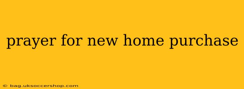 prayer for new home purchase