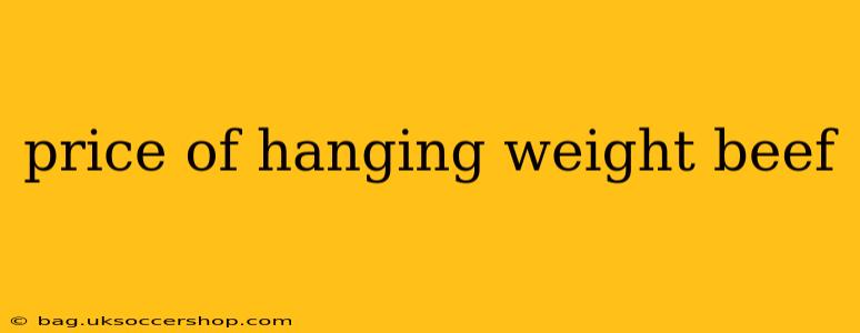 price of hanging weight beef