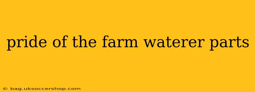 pride of the farm waterer parts