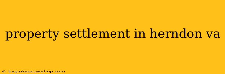 property settlement in herndon va