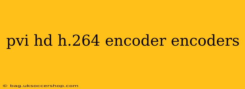 pvi hd h.264 encoder encoders
