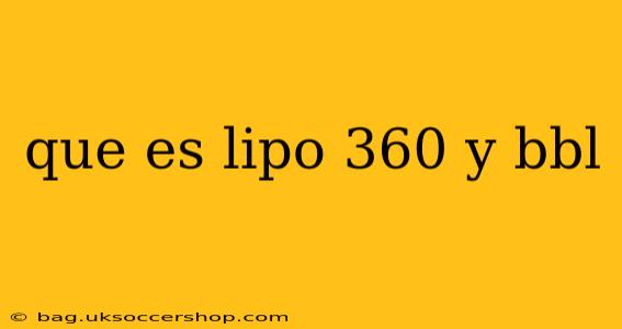 que es lipo 360 y bbl