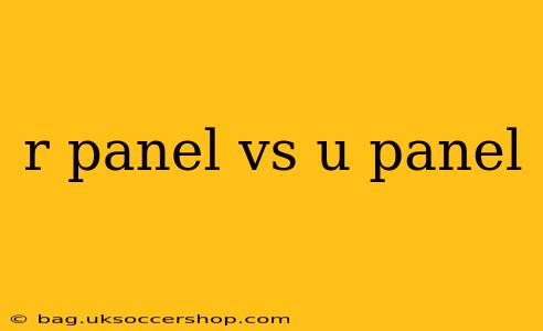 r panel vs u panel