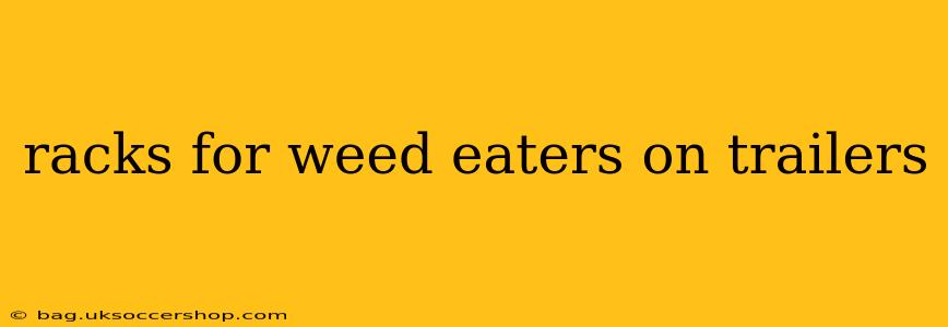 racks for weed eaters on trailers