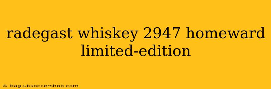 radegast whiskey 2947 homeward limited-edition