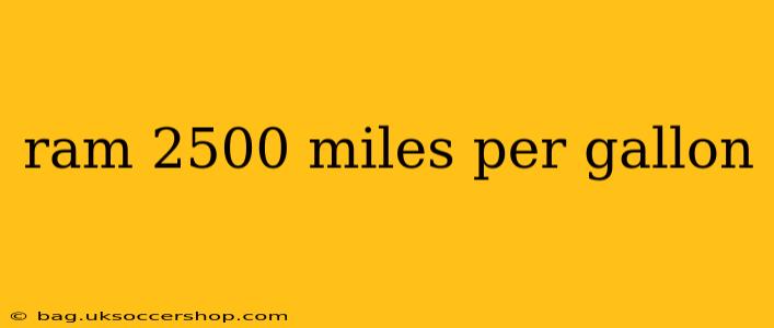 ram 2500 miles per gallon