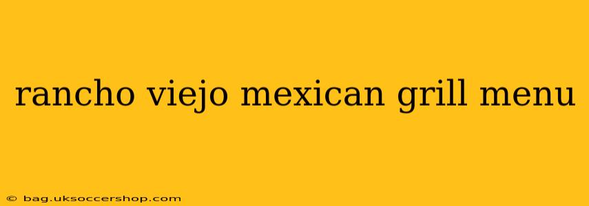 rancho viejo mexican grill menu
