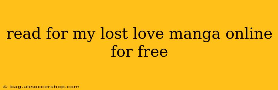 read for my lost love manga online for free